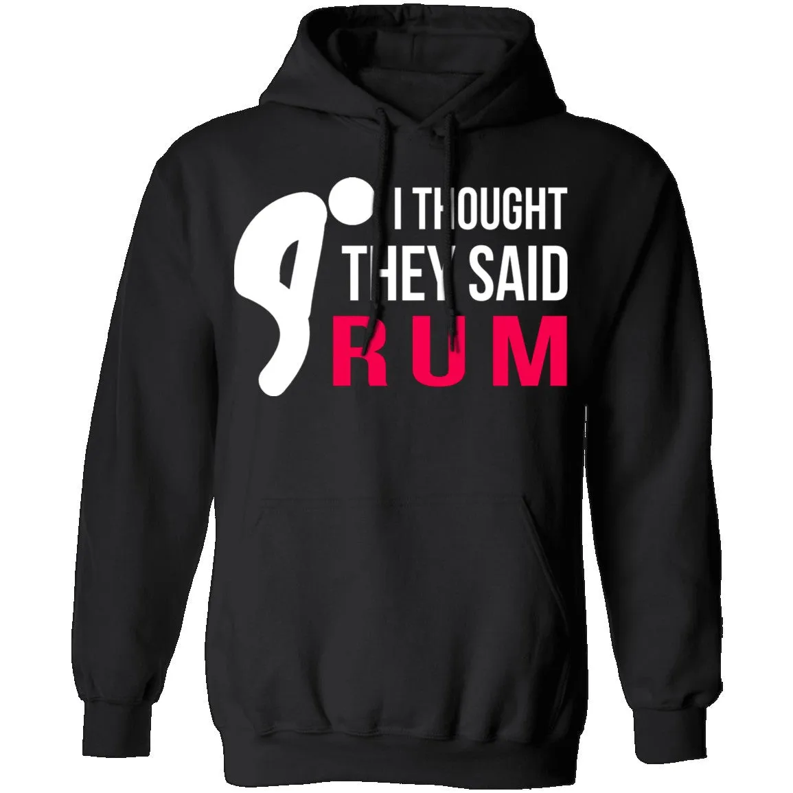 I Thought They Said Rum T-Shirt