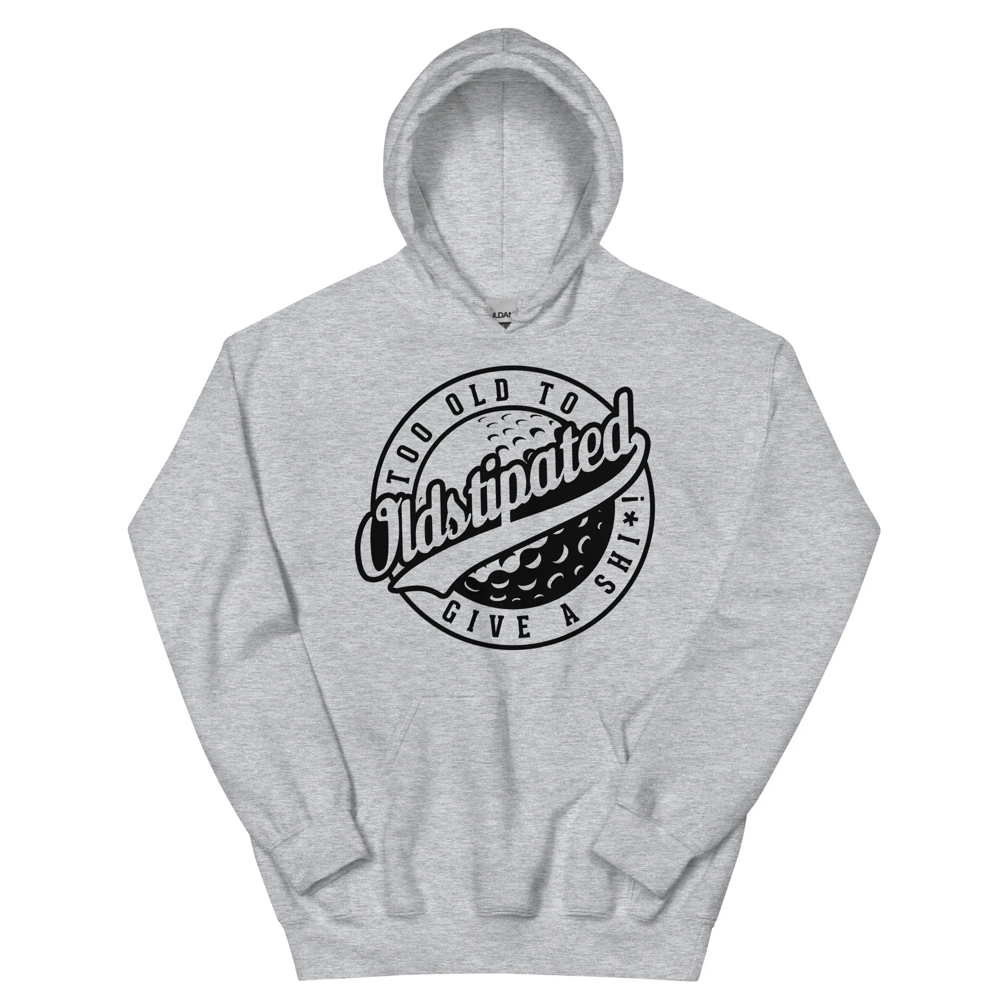 OLDSTIPATED Too Old To Give A Sh***!  Unisex Hoodie